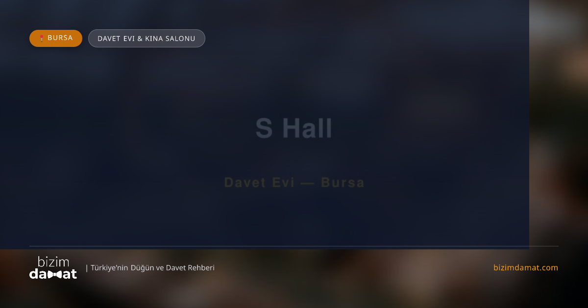 S Hall Bursa Davet Evi & Kına Salonu — Bursa Düğün ve Kır Mekanları Rehber Görseli