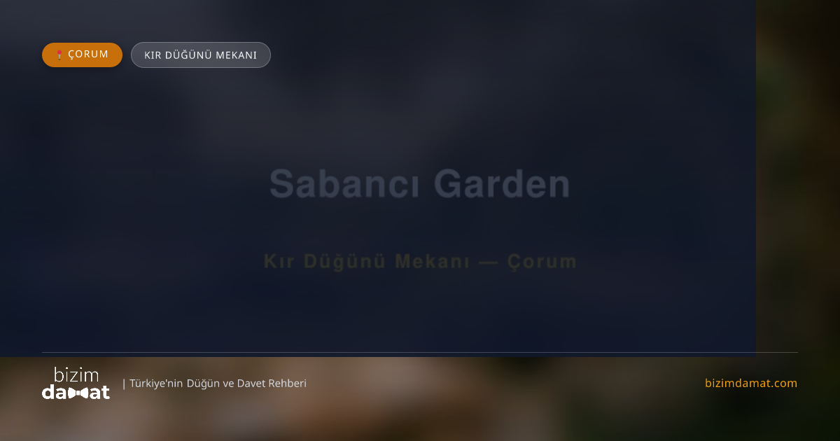 Sabancı Garden Çorum Kır Düğünü Mekanı — Çorum Düğün ve Kır Mekanları Rehber Görseli