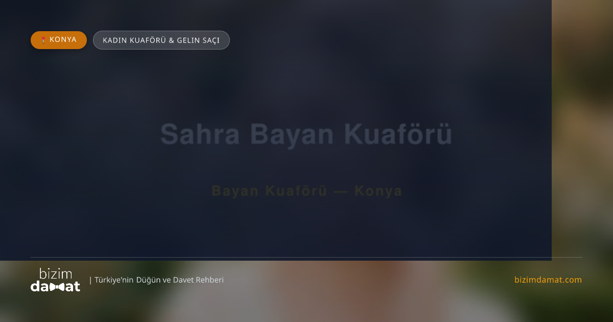 Sahra Bayan Kuaförü Konya Kadın Kuaförü & Gelin Saçı — Konya Düğün ve Kır Mekanları Rehber Görseli