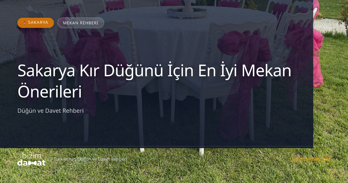 Sakarya Kır Düğünü İçin En İyi Mekan Önerileri — Sakarya Düğün ve Kır Mekanları Rehber Görseli