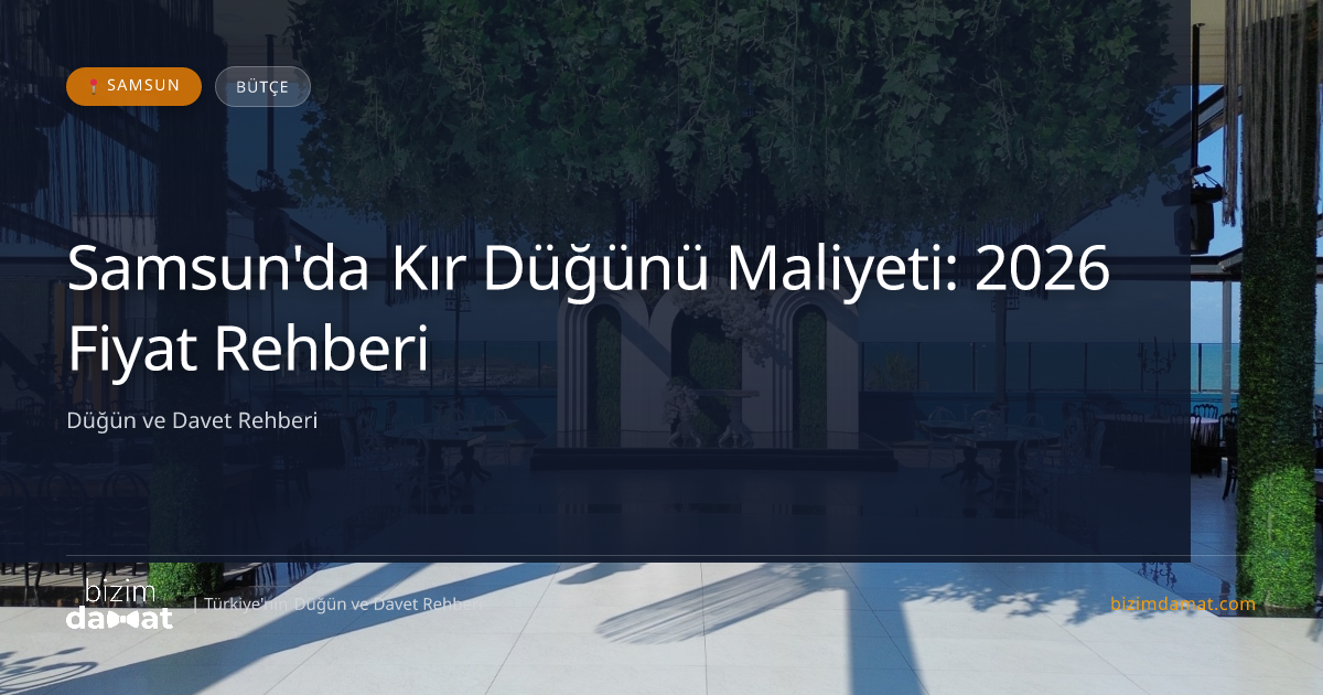 Samsun'da Kır Düğünü Maliyeti: 2026 Fiyat Rehberi — Samsun Düğün ve Kır Mekanları Rehber Görseli