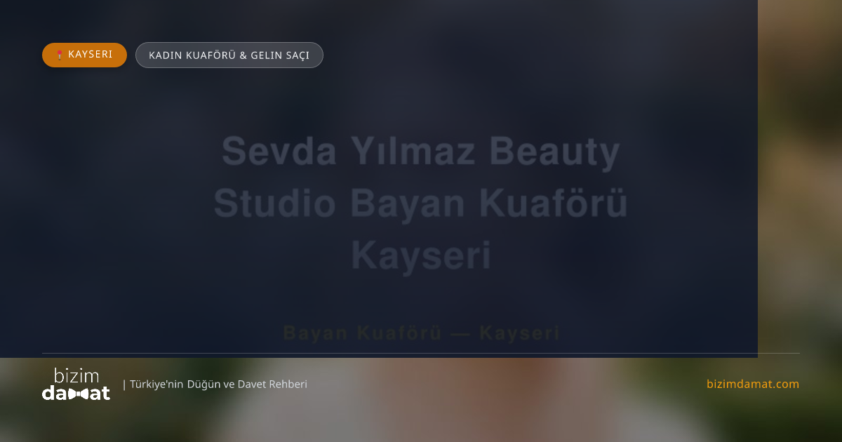 Sevda Yılmaz Beauty Studio Bayan Kuaförü Kayseri Kayseri Kadın Kuaförü & Gelin Saçı — Kayseri Düğün ve Kır Mekanları Rehber Görseli