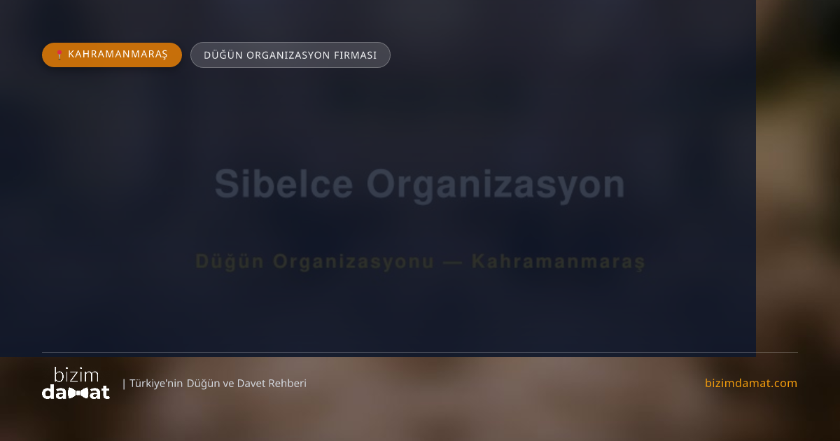 Sibelce Organizasyon Kahramanmaraş Düğün Organizasyon Firması — Kahramanmaraş Düğün ve Kır Mekanları Rehber Görseli