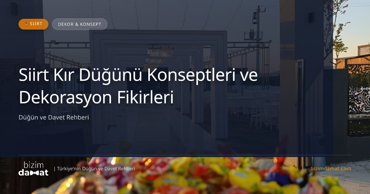 Siirt Kır Düğünü Konseptleri ve Dekorasyon Fikirleri — Siirt Düğün ve Kır Mekanları Rehber Görseli