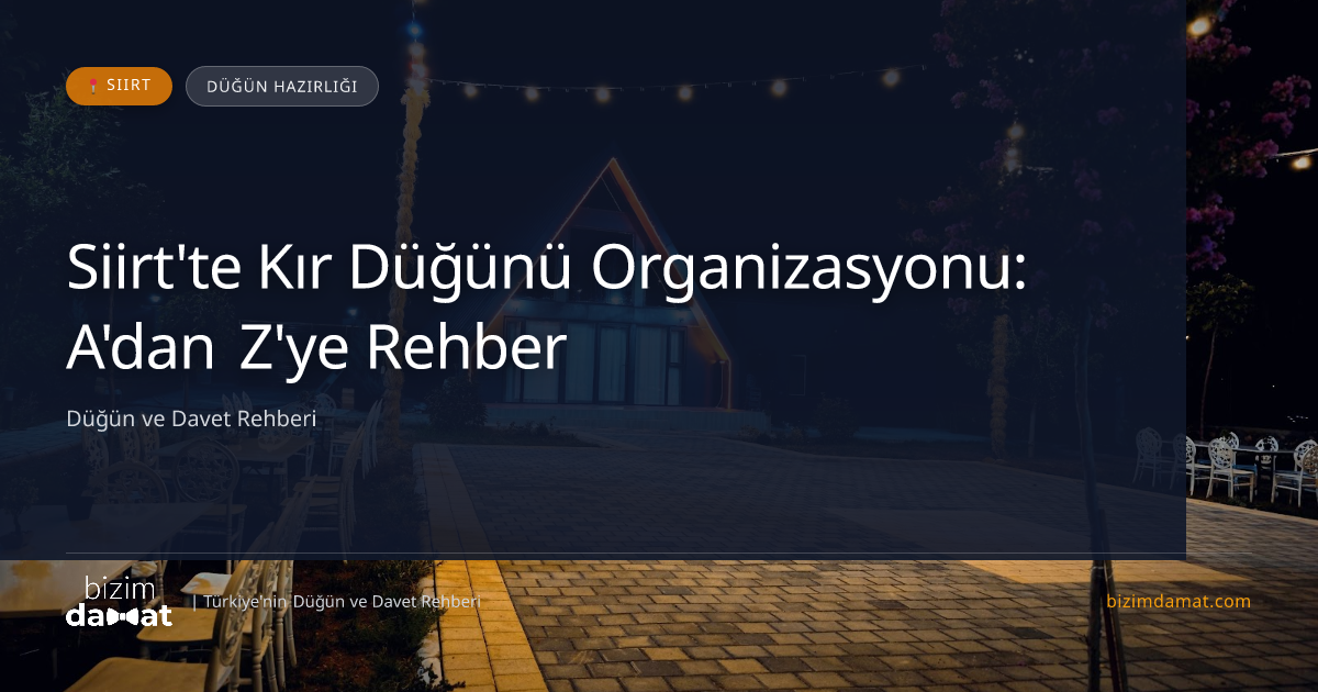 Siirt'te Kır Düğünü Organizasyonu: A'dan Z'ye Rehber — Siirt Düğün ve Kır Mekanları Rehber Görseli