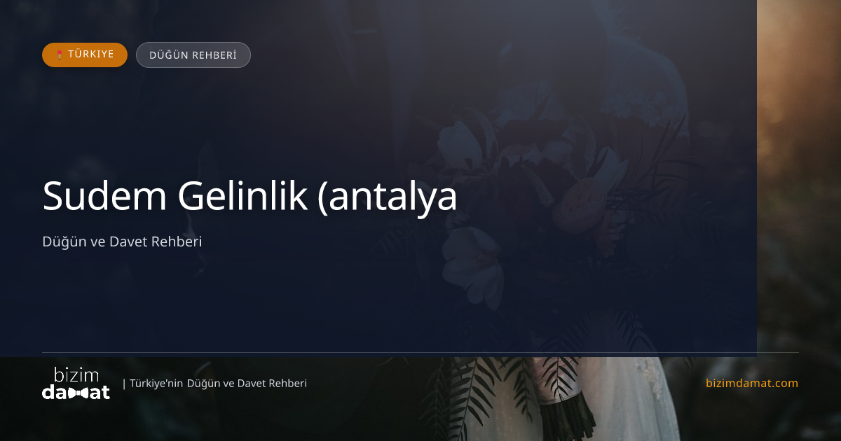 Sudem Gelinlik (antalya) Antalya Gelinlik & Moda Evi — Antalya Düğün ve Kır Mekanları Rehber Görseli