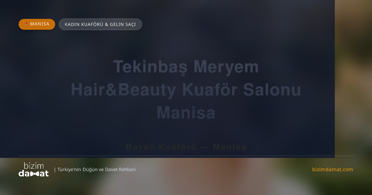 Tekinbaş Meryem Hair&Beauty Kuaför Salonu Manisa Manisa Kadın Kuaförü & Gelin Saçı — Manisa Düğün ve Kır Mekanları Rehber Görseli