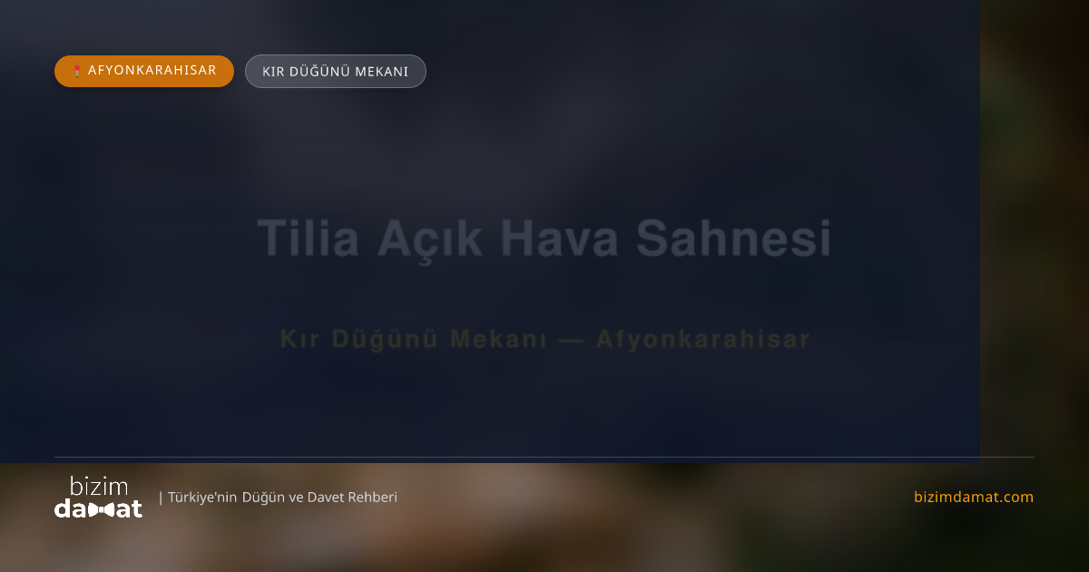 Tilia Açık Hava Sahnesi Afyonkarahisar Kır Düğünü Mekanı — Afyonkarahisar Düğün ve Kır Mekanları Rehber Görseli
