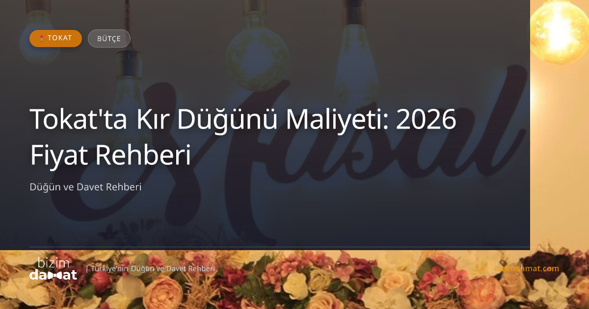 Tokat'ta Kır Düğünü Maliyeti: 2026 Fiyat Rehberi — Tokat Düğün ve Kır Mekanları Rehber Görseli