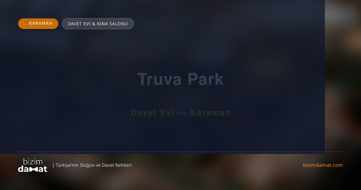 Truva Park Karaman Davet Evi & Kına Salonu — Karaman Düğün ve Kır Mekanları Rehber Görseli