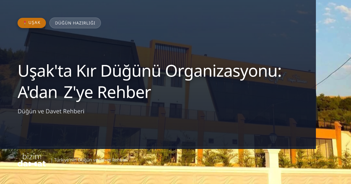 Uşak'ta Kır Düğünü Organizasyonu: A'dan Z'ye Rehber — Uşak Düğün ve Kır Mekanları Rehber Görseli