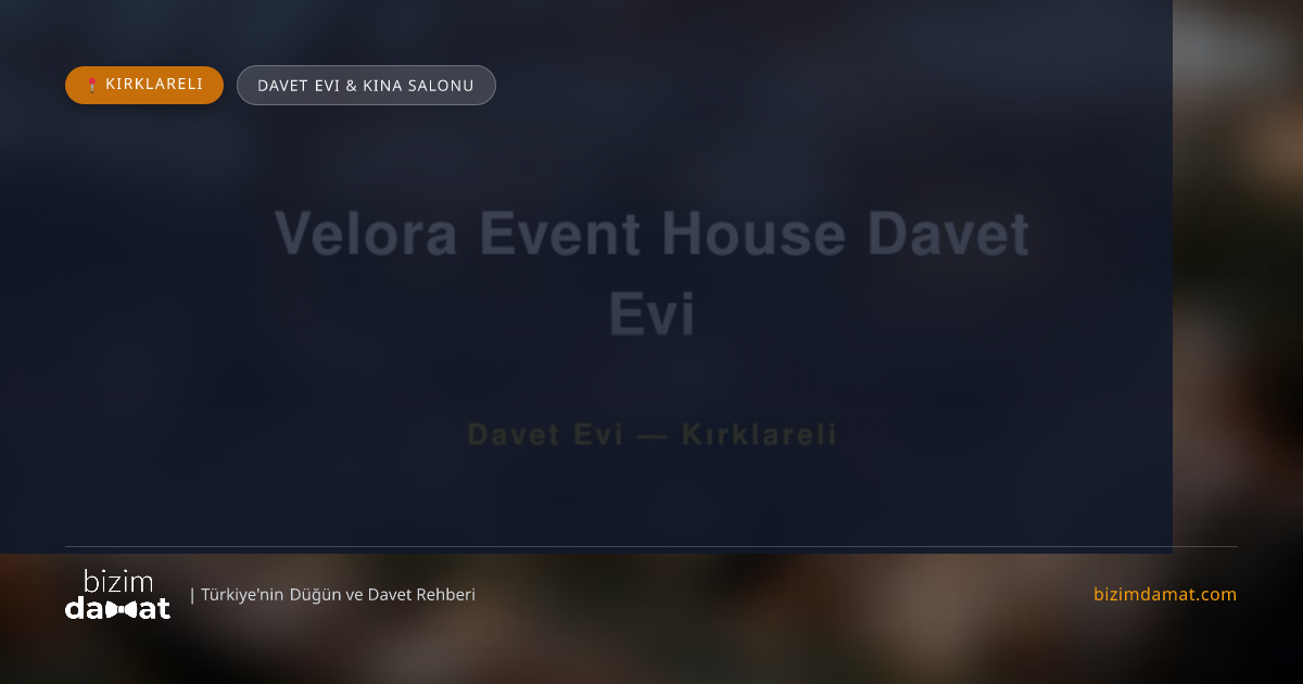 Velora Event House Davet Evi Kırklareli Davet Evi & Kına Salonu — Kırklareli Düğün ve Kır Mekanları Rehber Görseli