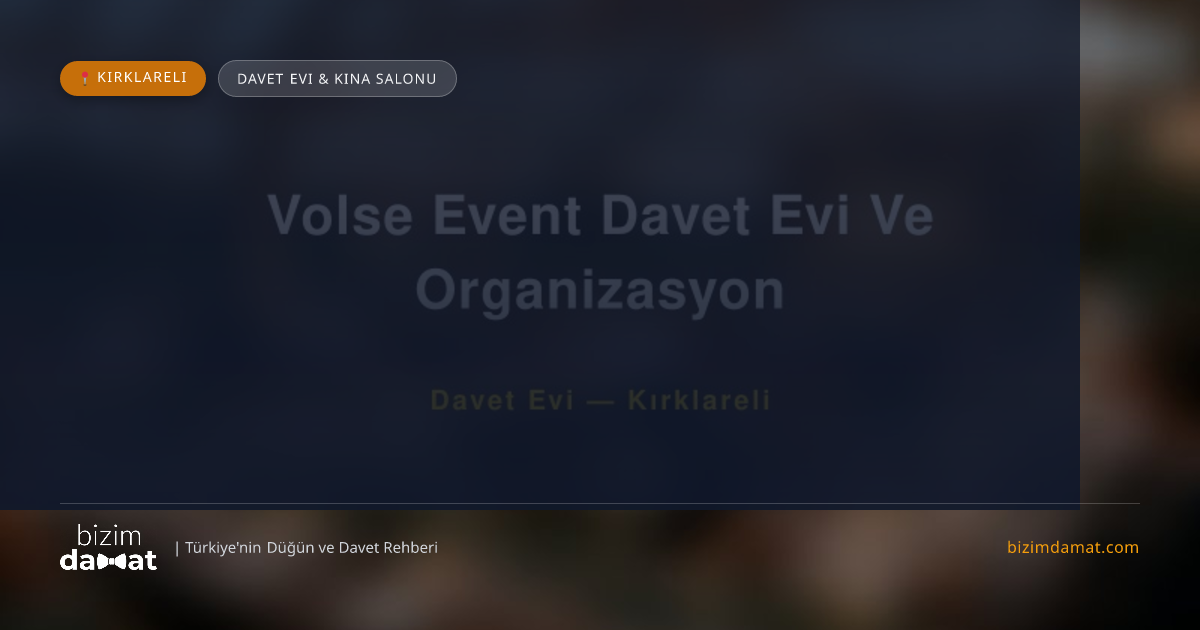 Volse Event Davet Evi Ve Organizasyon Kırklareli Davet Evi & Kına Salonu — Kırklareli Düğün ve Kır Mekanları Rehber Görseli