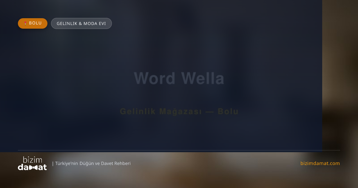 Word Wella Bolu Gelinlik & Moda Evi — Bolu Düğün ve Kır Mekanları Rehber Görseli