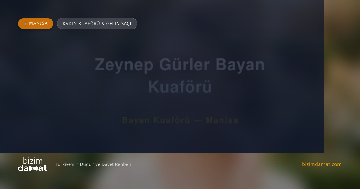 Zeynep Gürler Bayan Kuaförü Manisa Kadın Kuaförü & Gelin Saçı — Manisa Düğün ve Kır Mekanları Rehber Görseli
